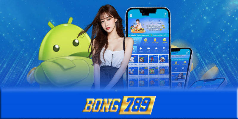 Hướng dẫn tải App Bong789